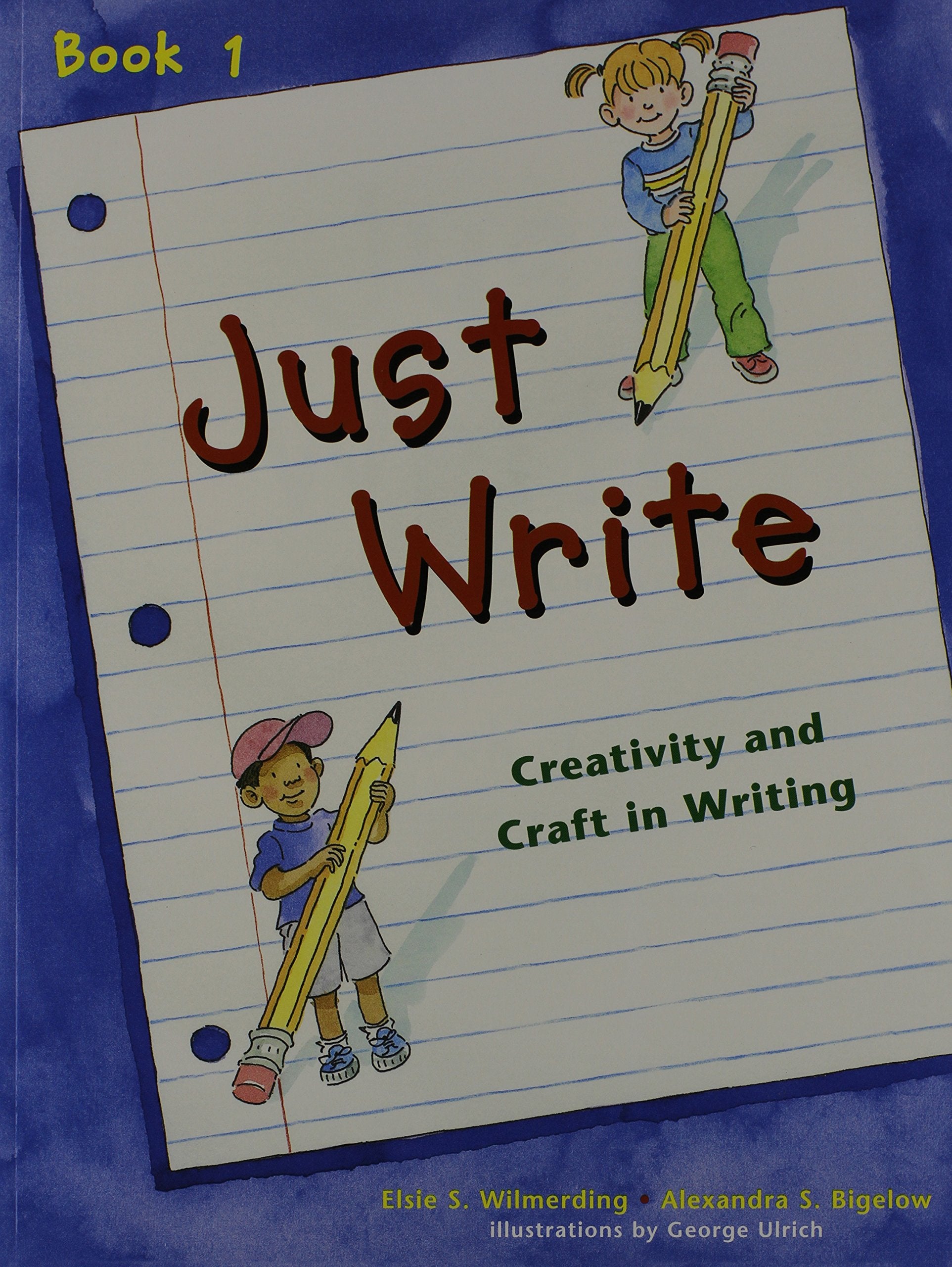 Just Write Book 1: Creativity and Craft in Writing,New