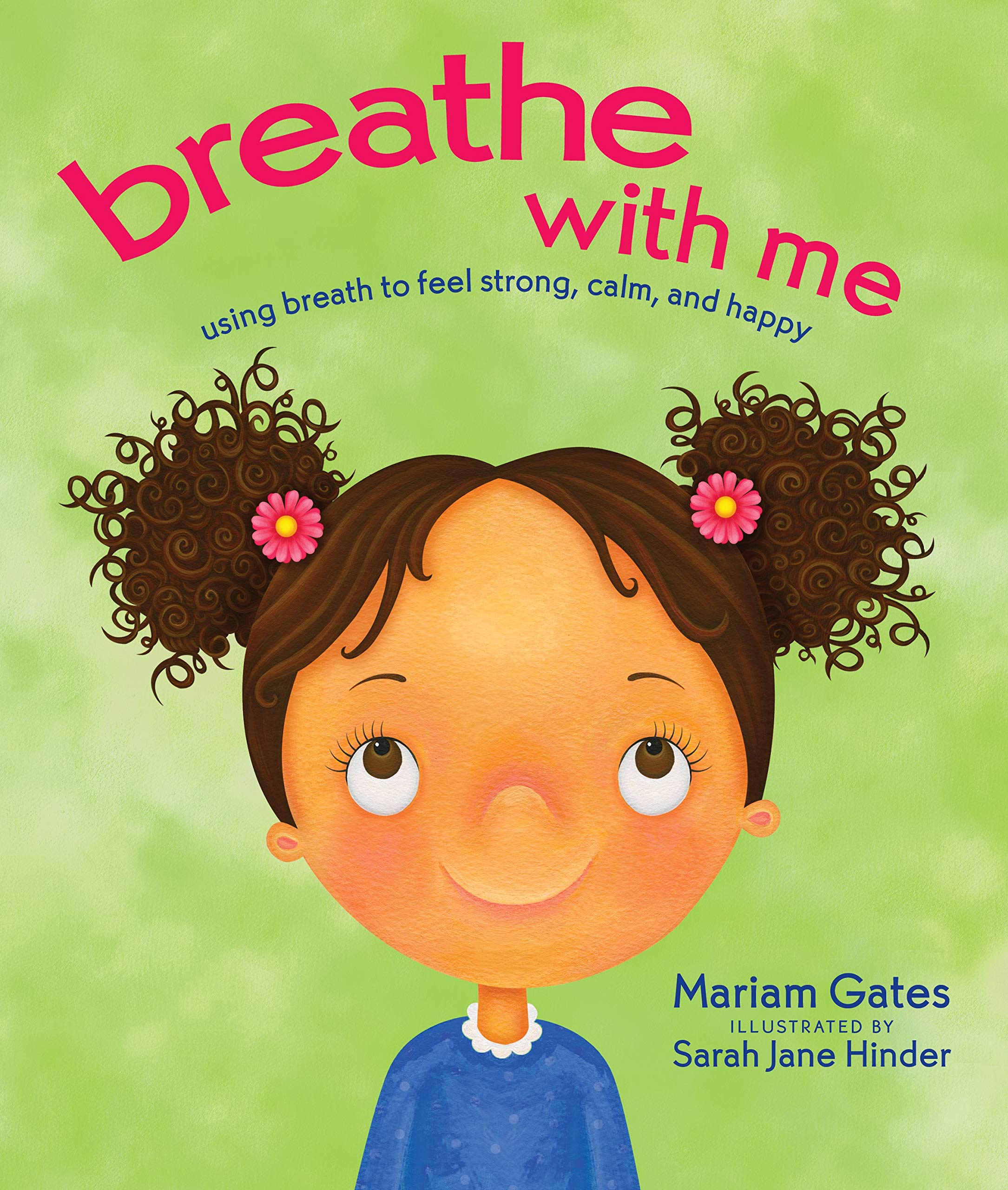 Breathe With Me: Using Breath To Feel Strong, Calm, And Happy