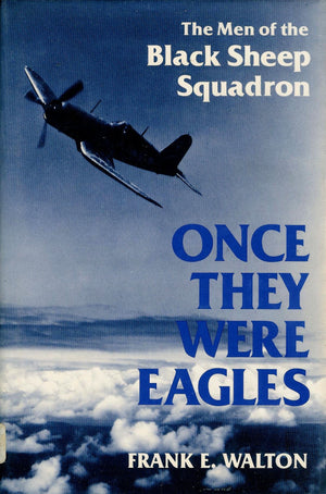 Once They Were Eagles: The Men Of The Black Sheep Squadron,New