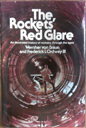 The Rockets' Red Glare: An Illustrated History of Rocketry Through the Ages,Used