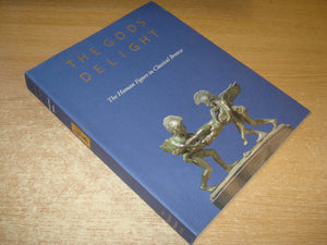 The Gods Delight: The Human Figure in Classical Bronze,Used