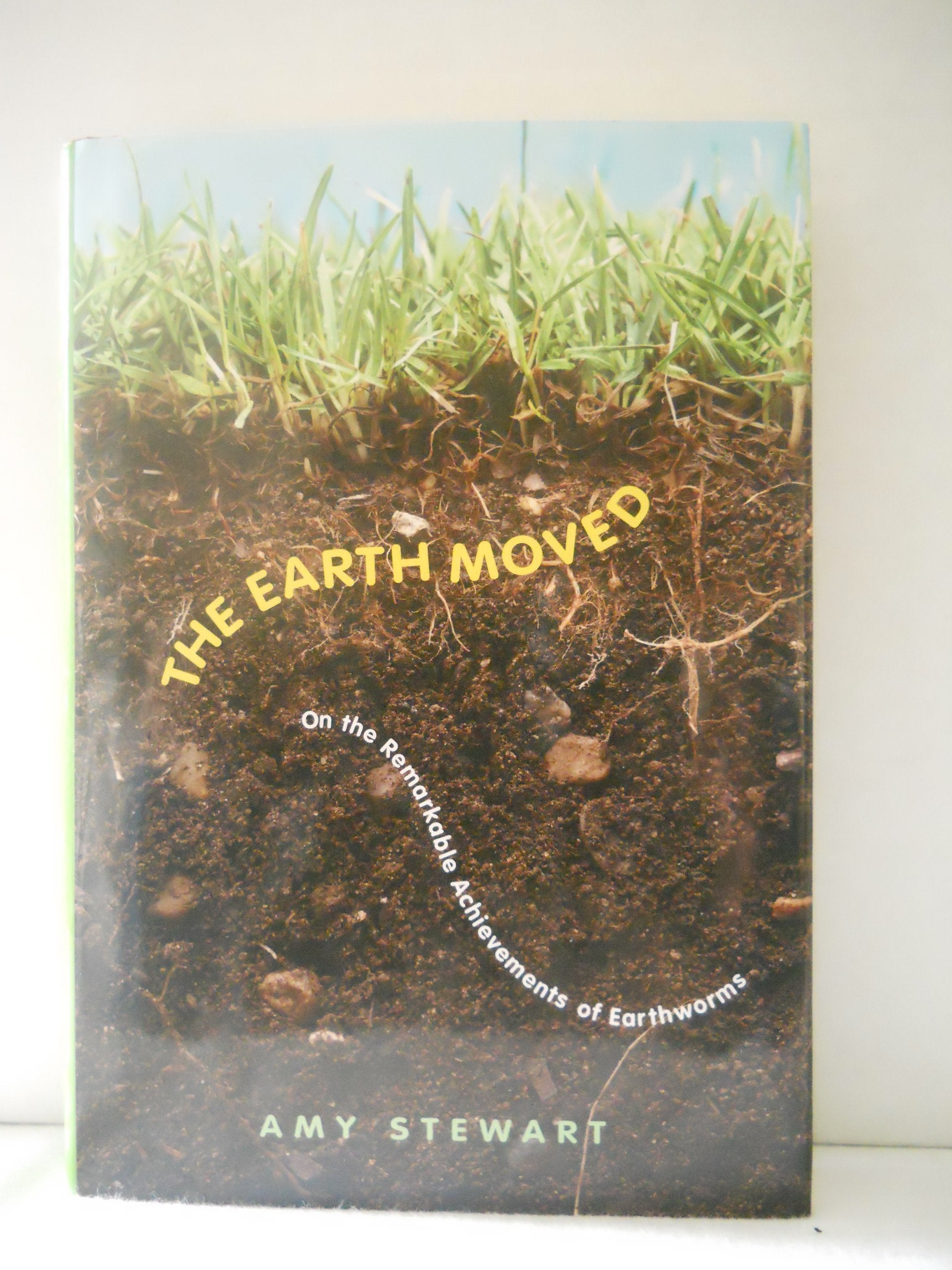 The Earth Moved: On the Remarkable Achievements of Earthworms,New