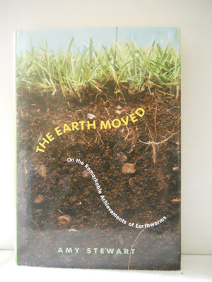 The Earth Moved: On the Remarkable Achievements of Earthworms,Used