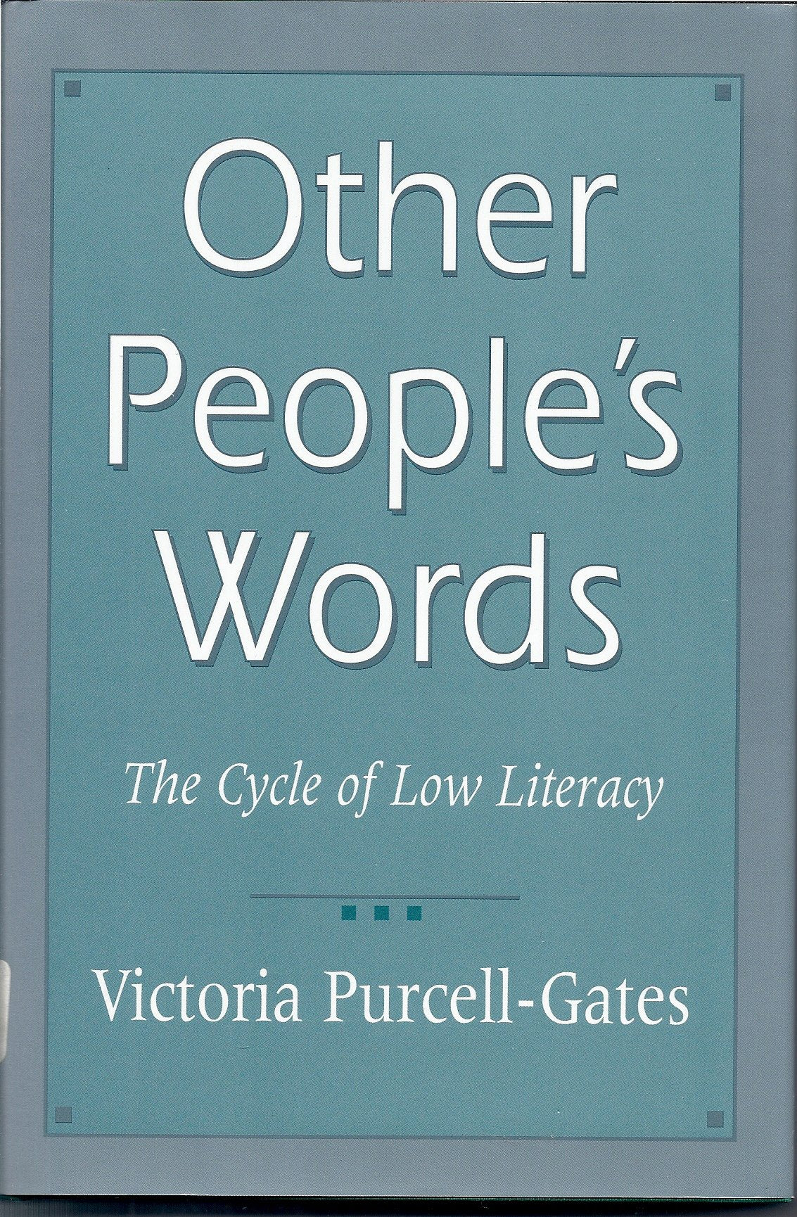 Other People's Words: The Cycle of Low Literacy,New