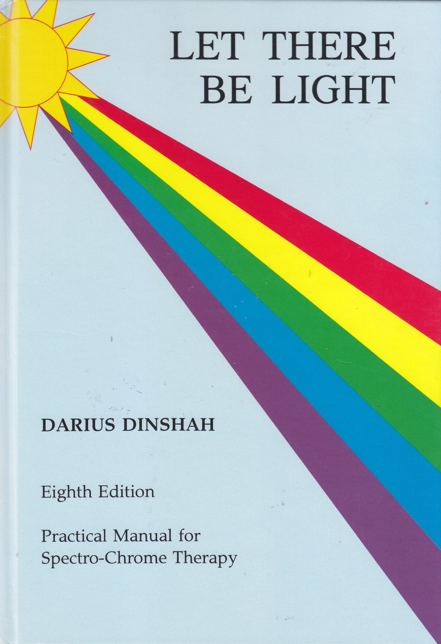 Let There Be Light: Practical Manual For Spectrochrome Therapy