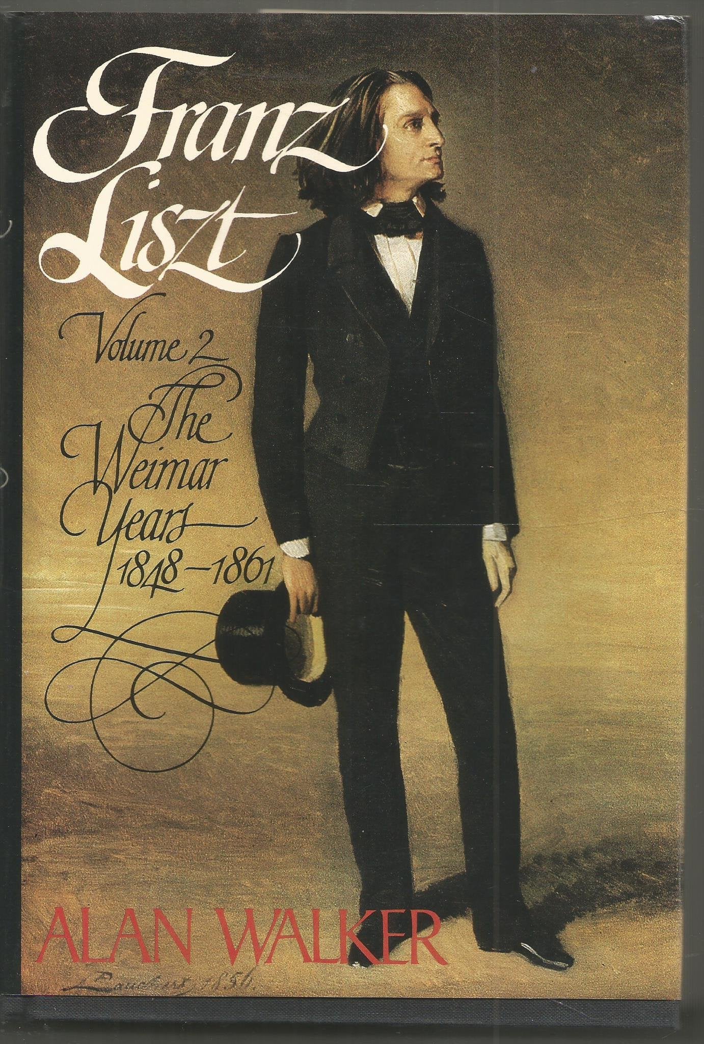 Franz Liszt: The Weimar Years, 18481861,New