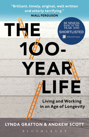 The 100Year Life: Living And Working In An Age Of Longevity