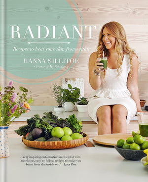 Radiant: Eat Your Way To Healthy Skin (Hannah Sillitoe Books)