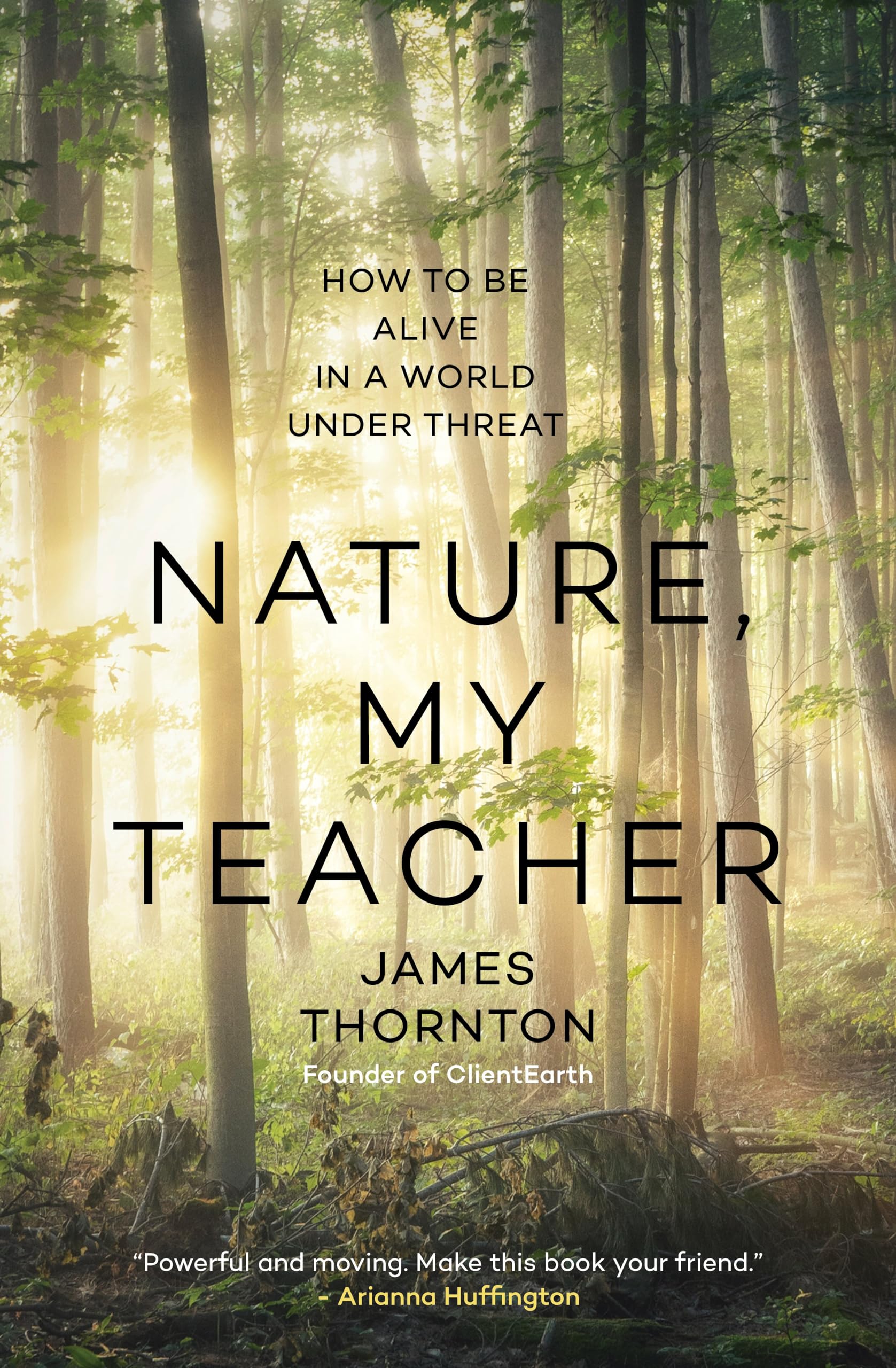 Nature, My Teacher: How to Be Alive in a World under Threat,New
