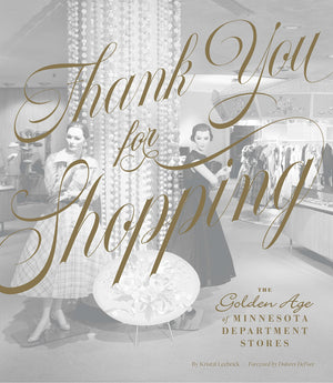 Thank You for Shopping: The Golden Age of Minnesota Department Stores,Used