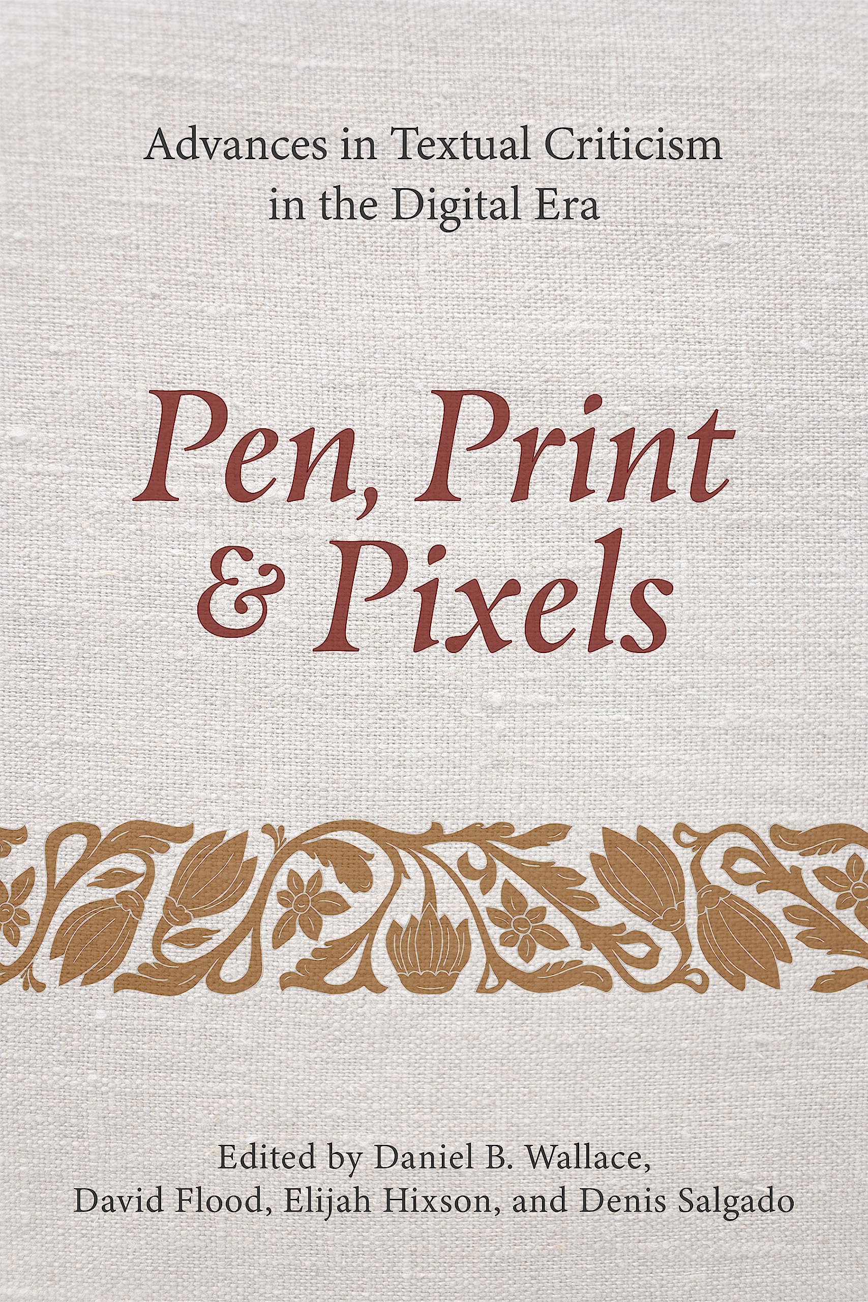 Pen, Print, and Pixels: Advances in Textual Criticism in the Digital Era,New