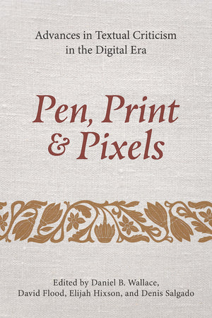 Pen, Print, and Pixels: Advances in Textual Criticism in the Digital Era,New