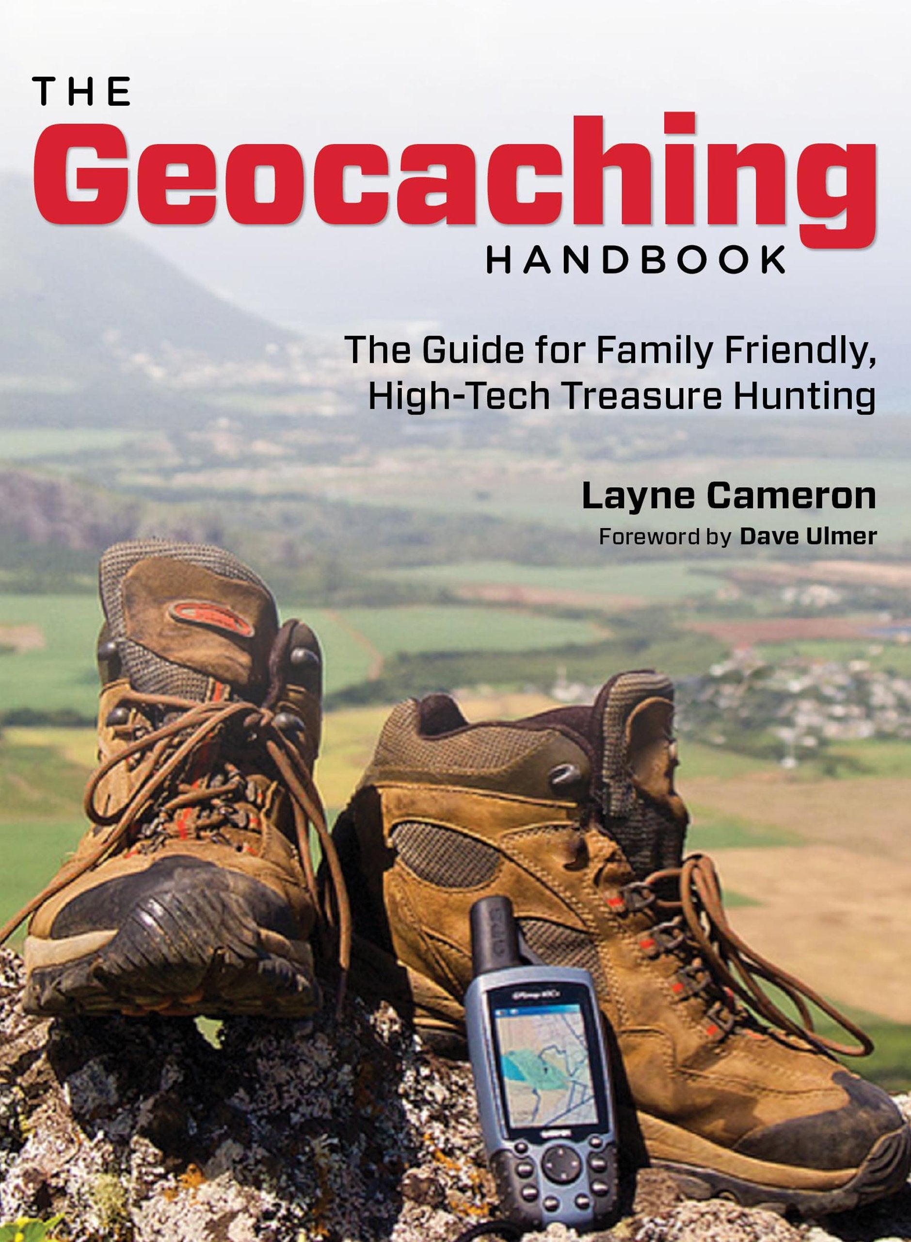 Geocaching Handbook: The Guide For Family Friendly, HighTech Treasure Hunting