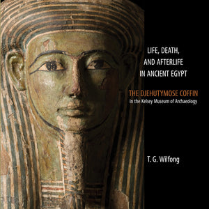 Life, Death and Afterlife in Ancient Egypt: The Coffin of Djehutymose in the Kelsey Museum of Archaeology (Kelsey Museum Publica,Used