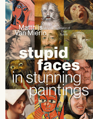 Stupid Faces In Stunning Paintings: A Serious Exploration Of Art HistoryS Silliest Expressions