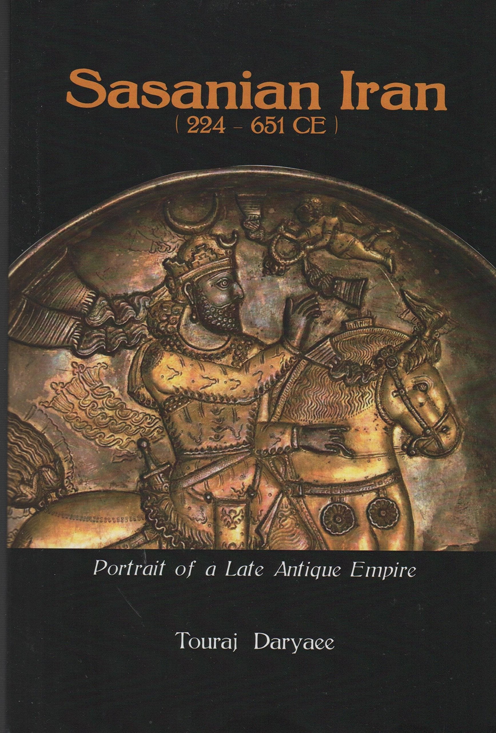 Sasanian Iran 224651 Ce: Portrait Of A Late Antique Empire