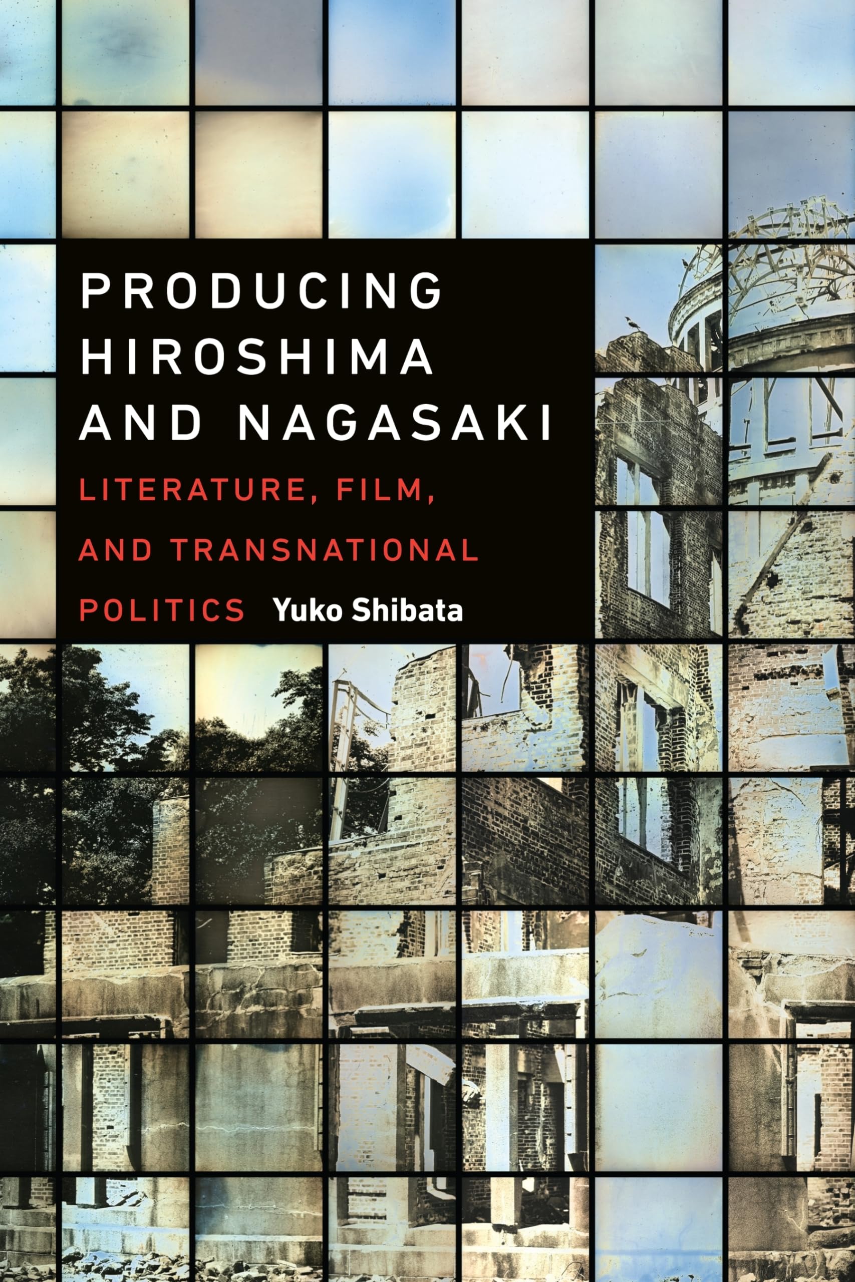 Producing Hiroshima and Nagasaki: Literature, Film, and Transnational Politics,Used