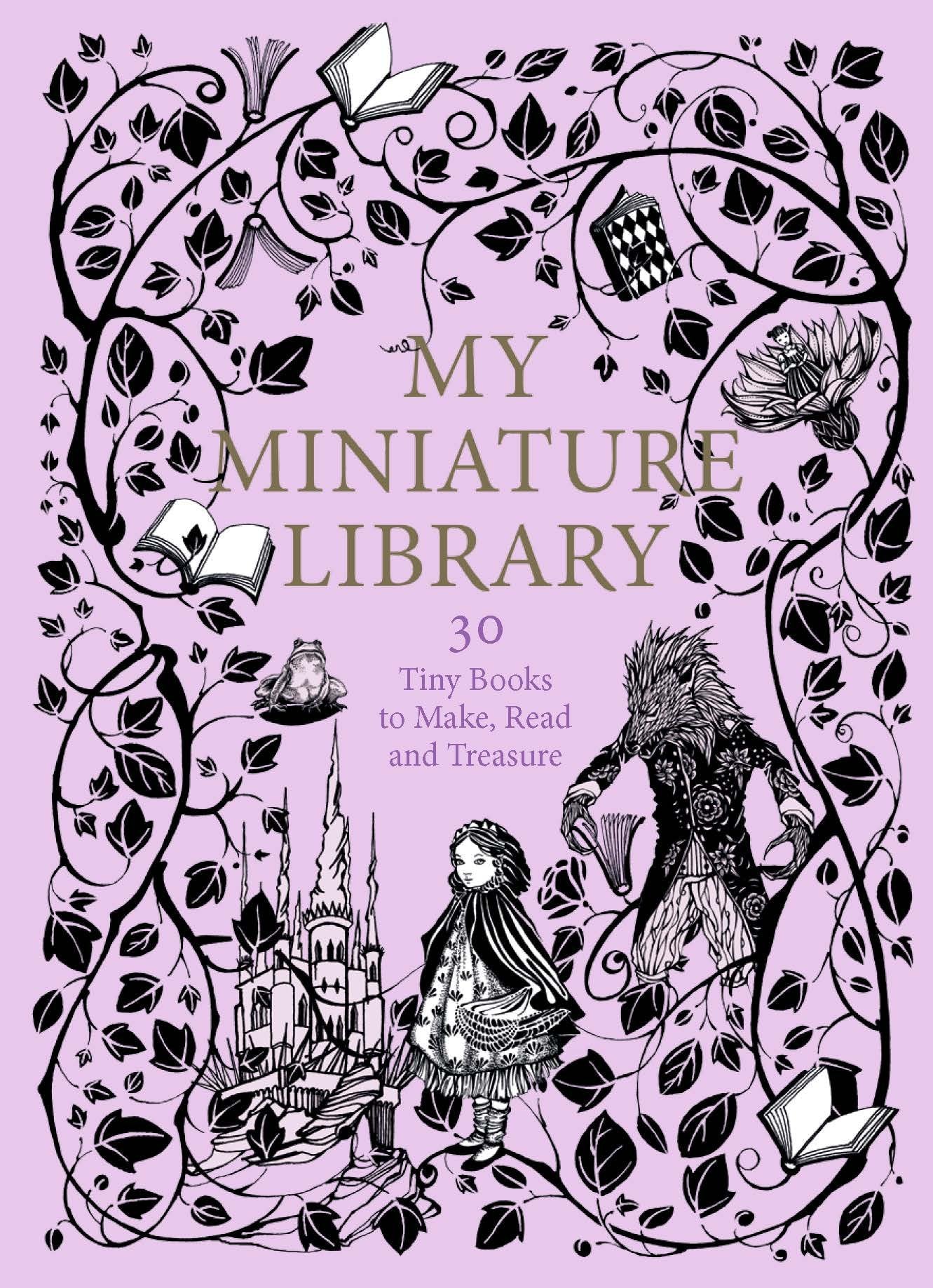 My Miniature Library: 30 Tiny Books to Make, Read and Treasure,New