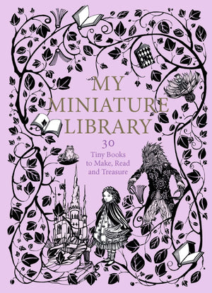 My Miniature Library: 30 Tiny Books to Make, Read and Treasure,New