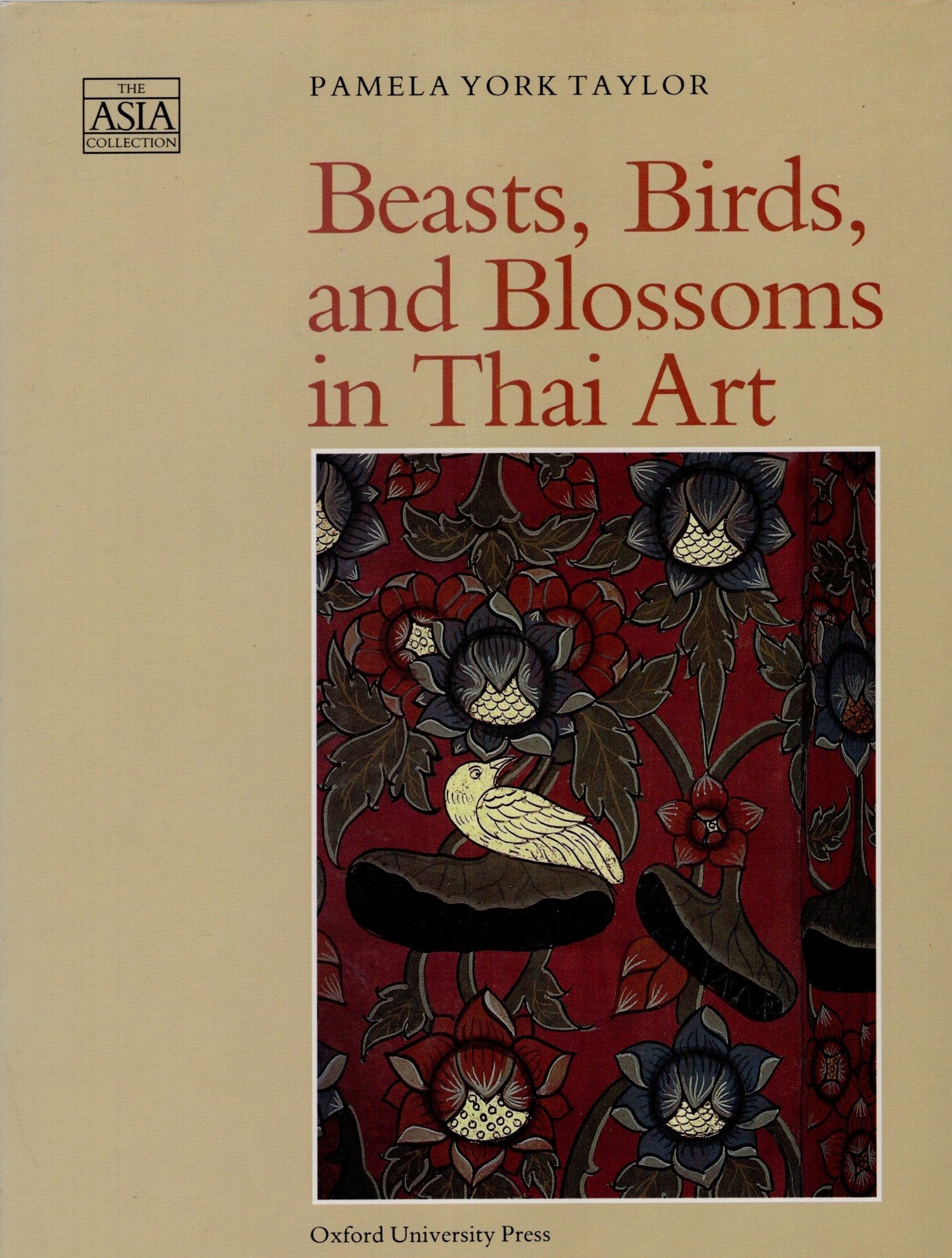 Beasts, Birds, and Blossoms in Thai Art (The ^AAsia Collection),Used