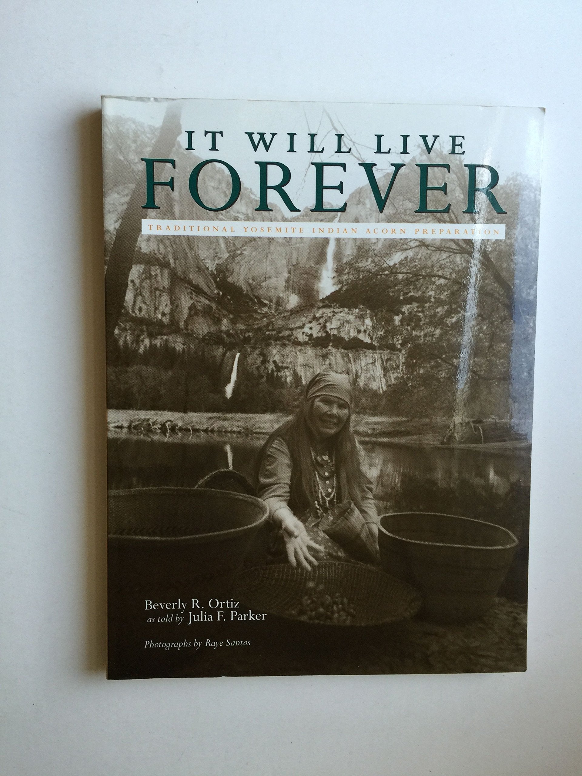 It Will Live Forever: Traditional Yosemite Indian Acorn Preparation