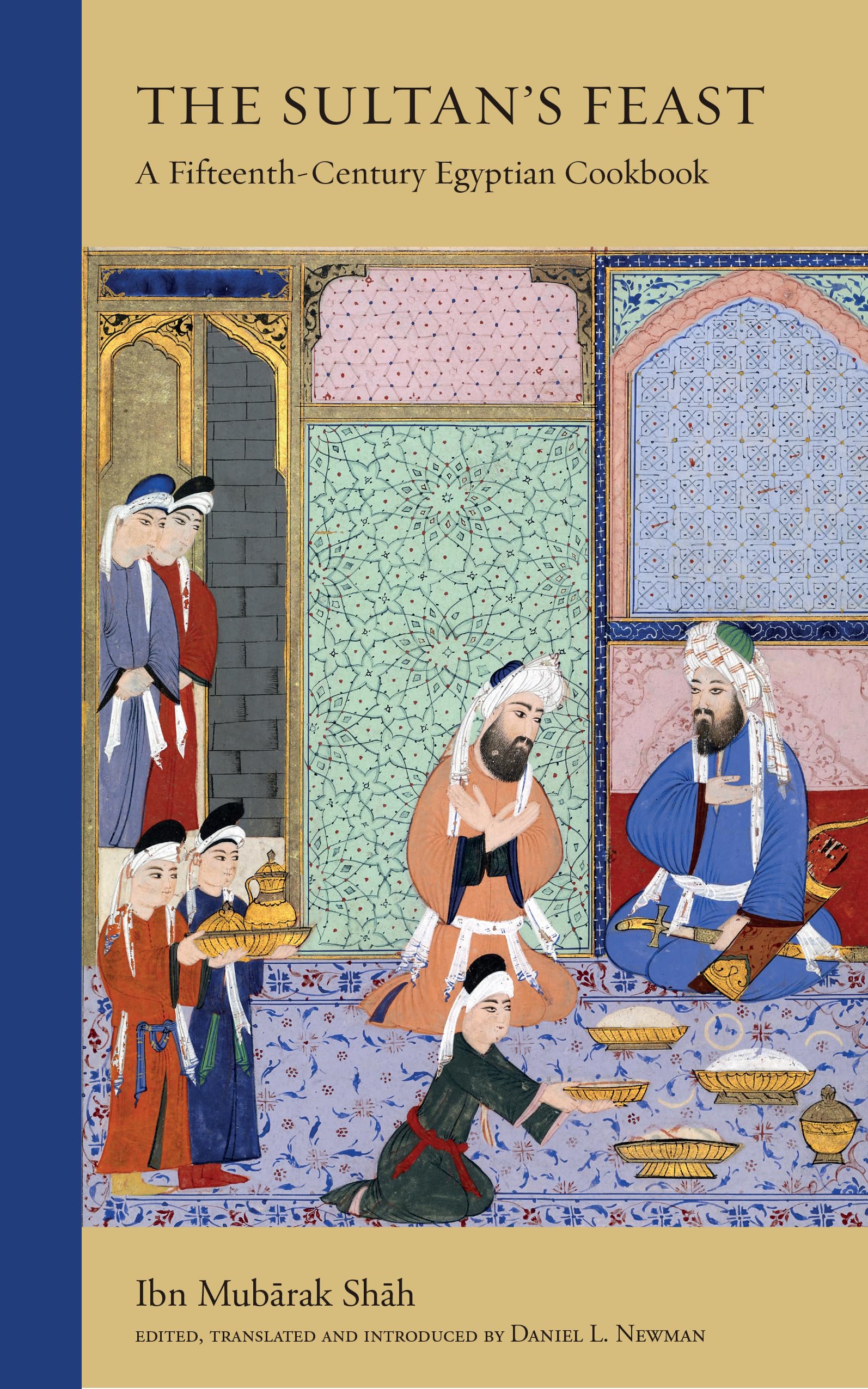 The Sultan'S Feast: A Fifteenthcentury Egyptian Cookbook