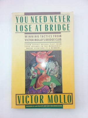 You Need Never Lose At Bridge: Winning Tactics From Victor Mollo'S Bridge Club,Used