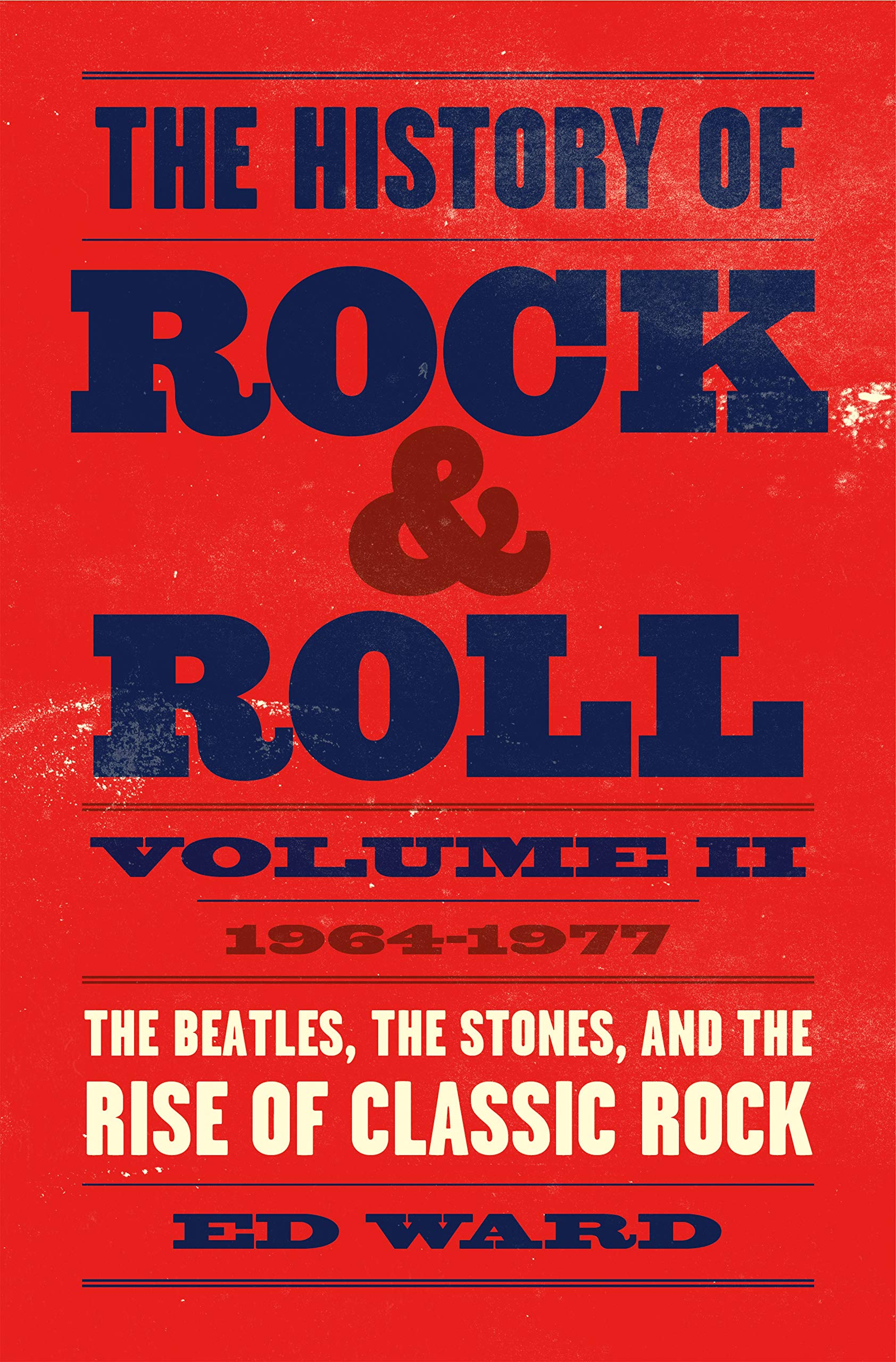 The History of Rock & Roll, Volume 2: 19641977: The Beatles, the Stones, and the Rise of Classic Rock (The History of Rock & Ro,Used