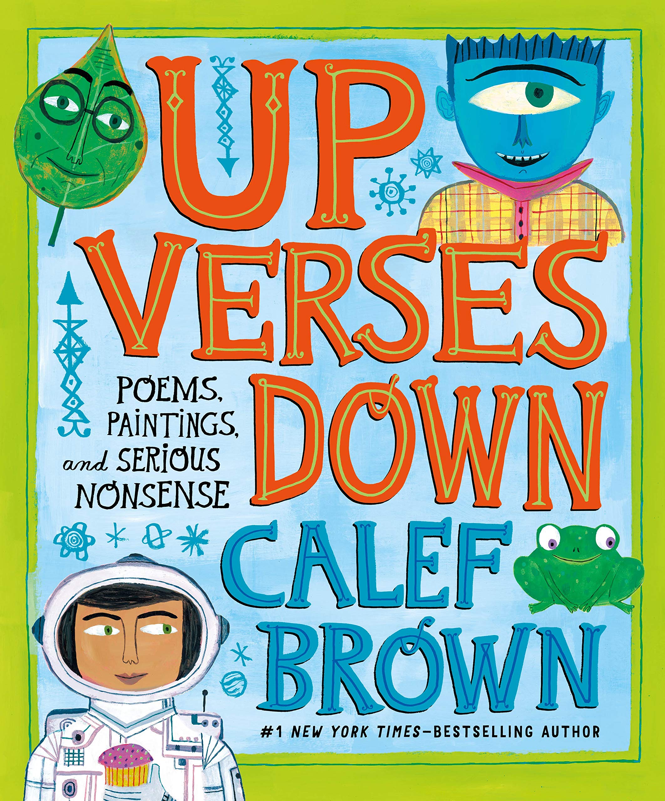 Up Verses Down: Poems, Paintings, And Serious Nonsense,New