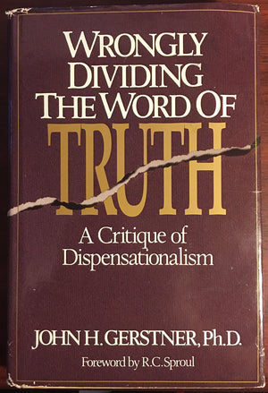 Wrongly Dividing the Word of Truth: A Critique of Dispensationalism,Used