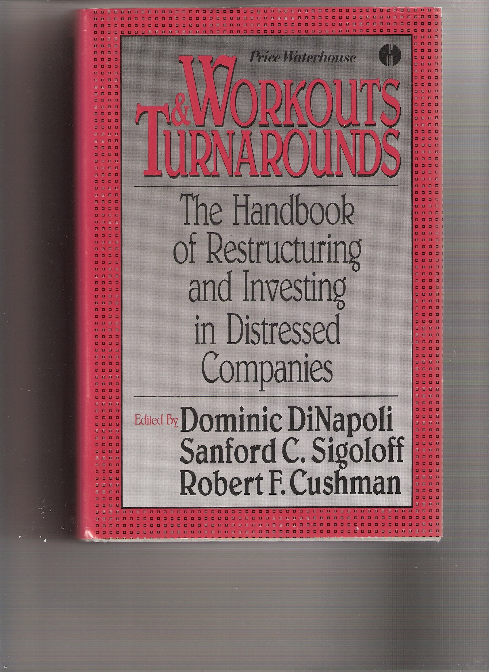 Workouts and Turnarounds: The Handbook of Restructuring and Investing in Distressed Companies,Used