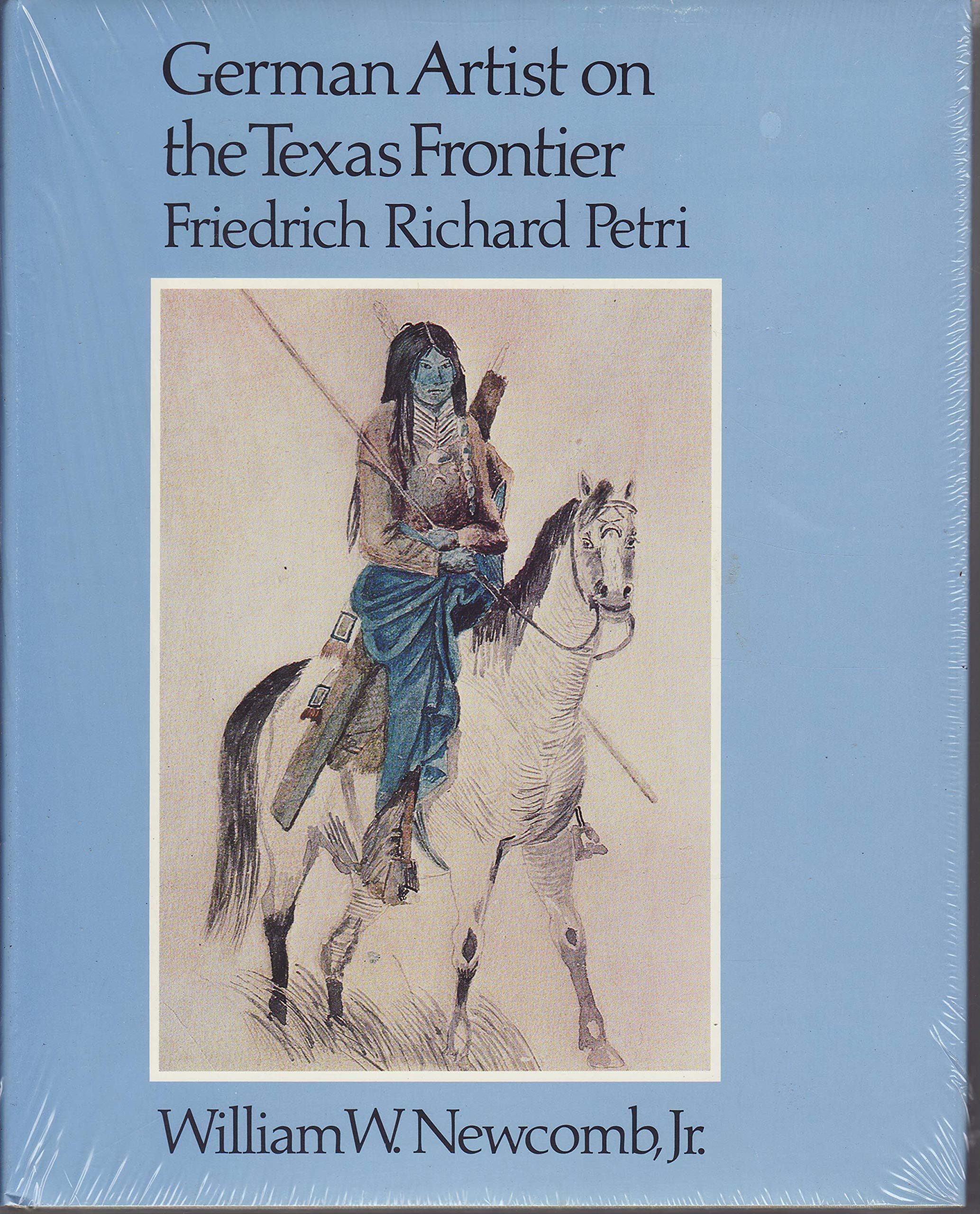 German Artist on the Texas Frontier: Friedrich Richard Petri,Used