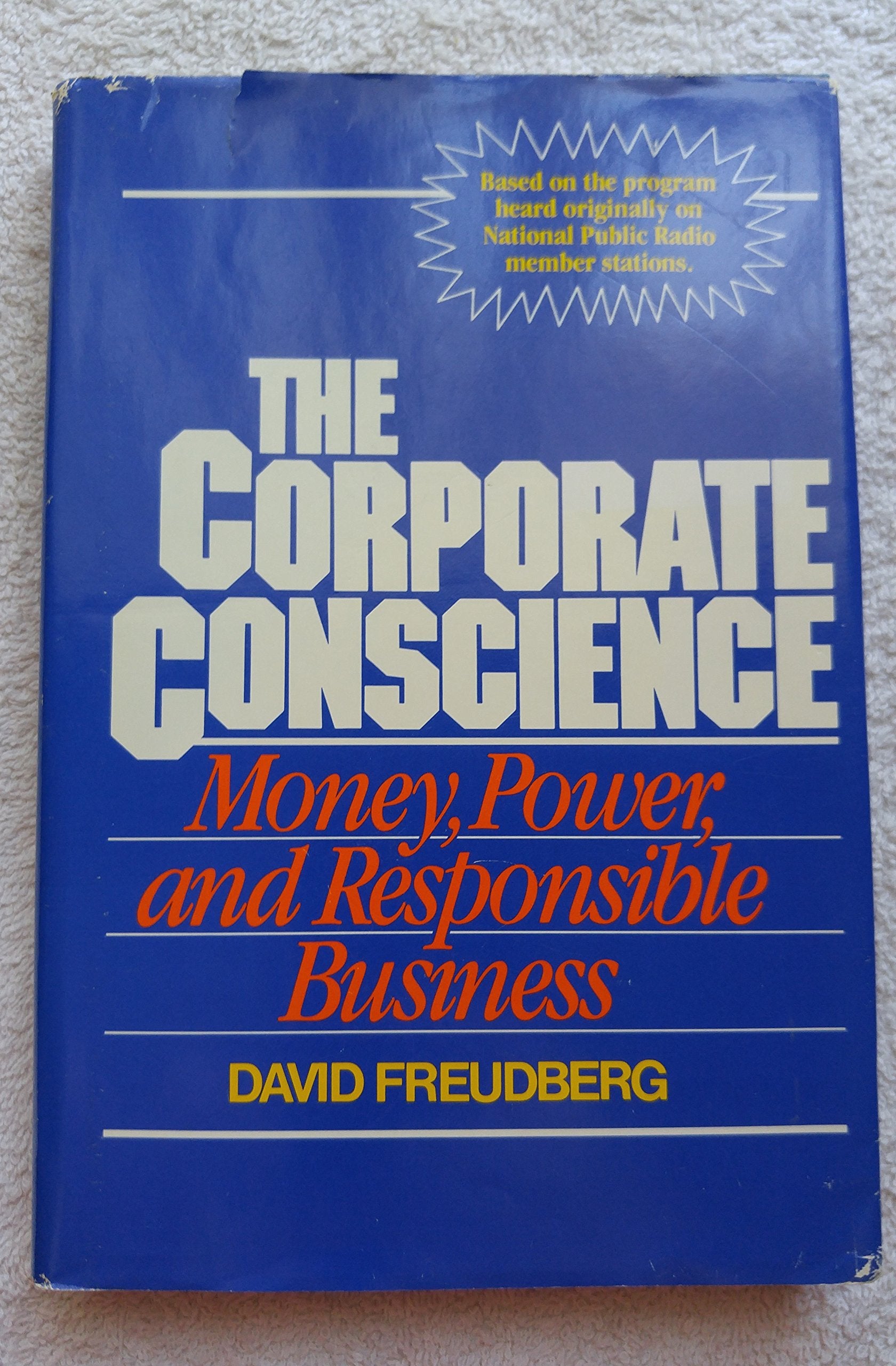 The Corporate Conscience: Money, Power, and Responsible Business,Used