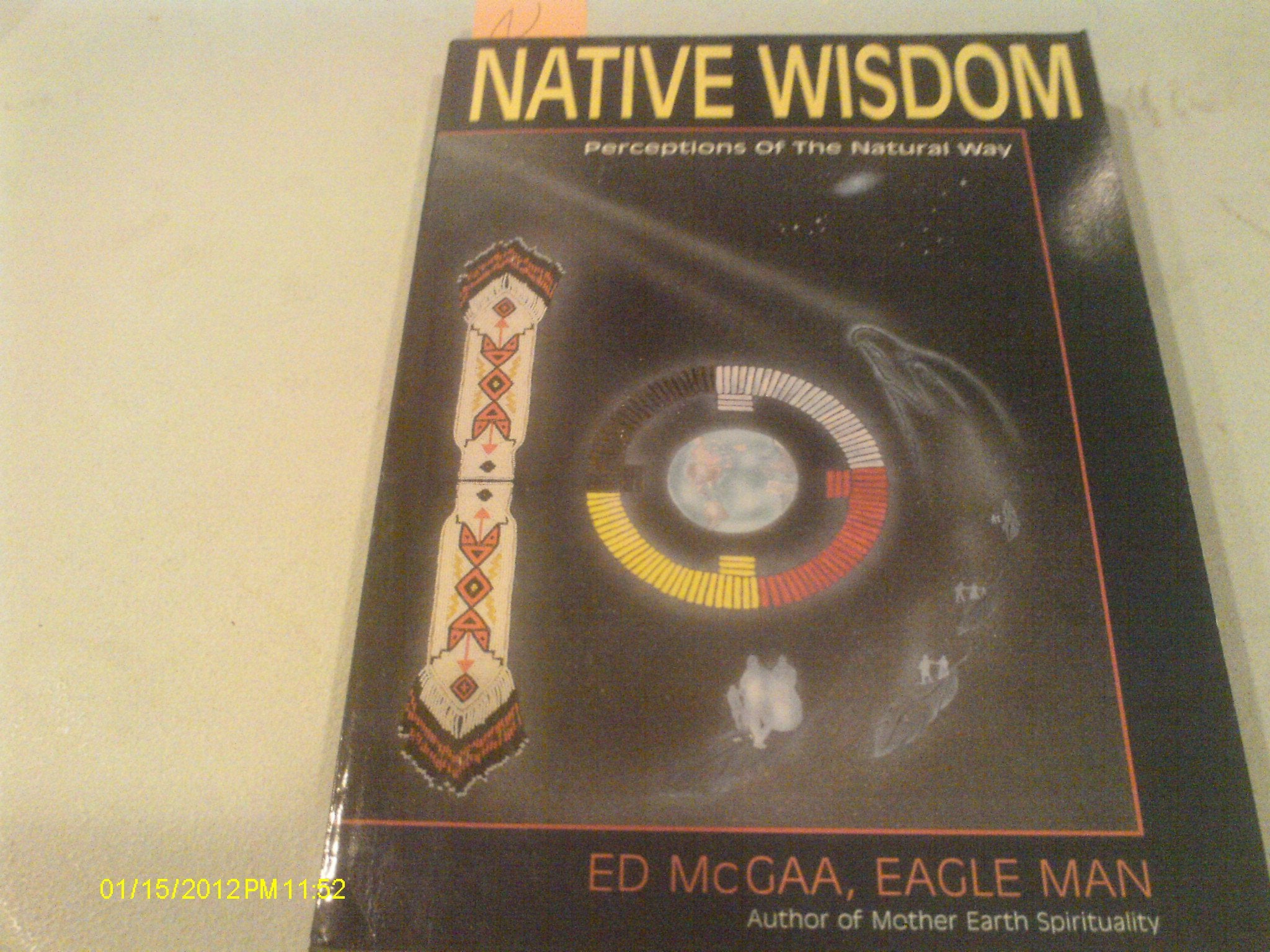 Native Wisdom: Perceptions Of The Natural Way