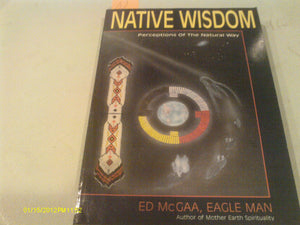 Native Wisdom: Perceptions Of The Natural Way