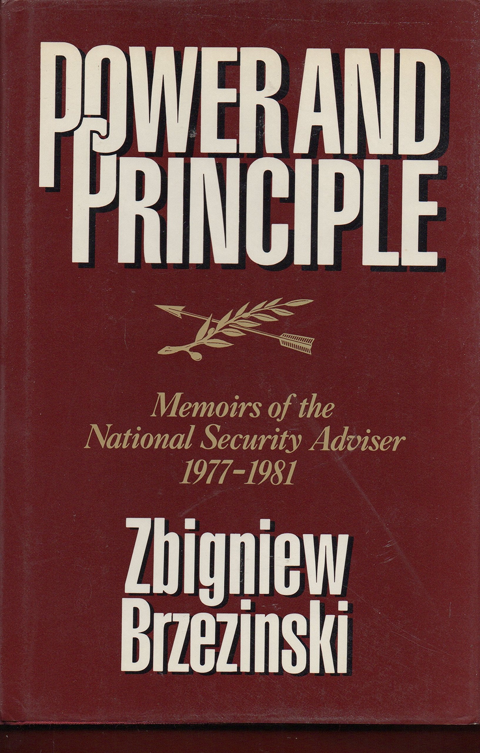 Power and Principle: Memoirs of the National Security Adviser, 19771981,New