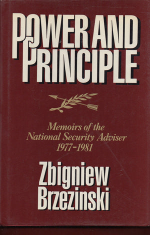Power and Principle: Memoirs of the National Security Adviser, 19771981,New