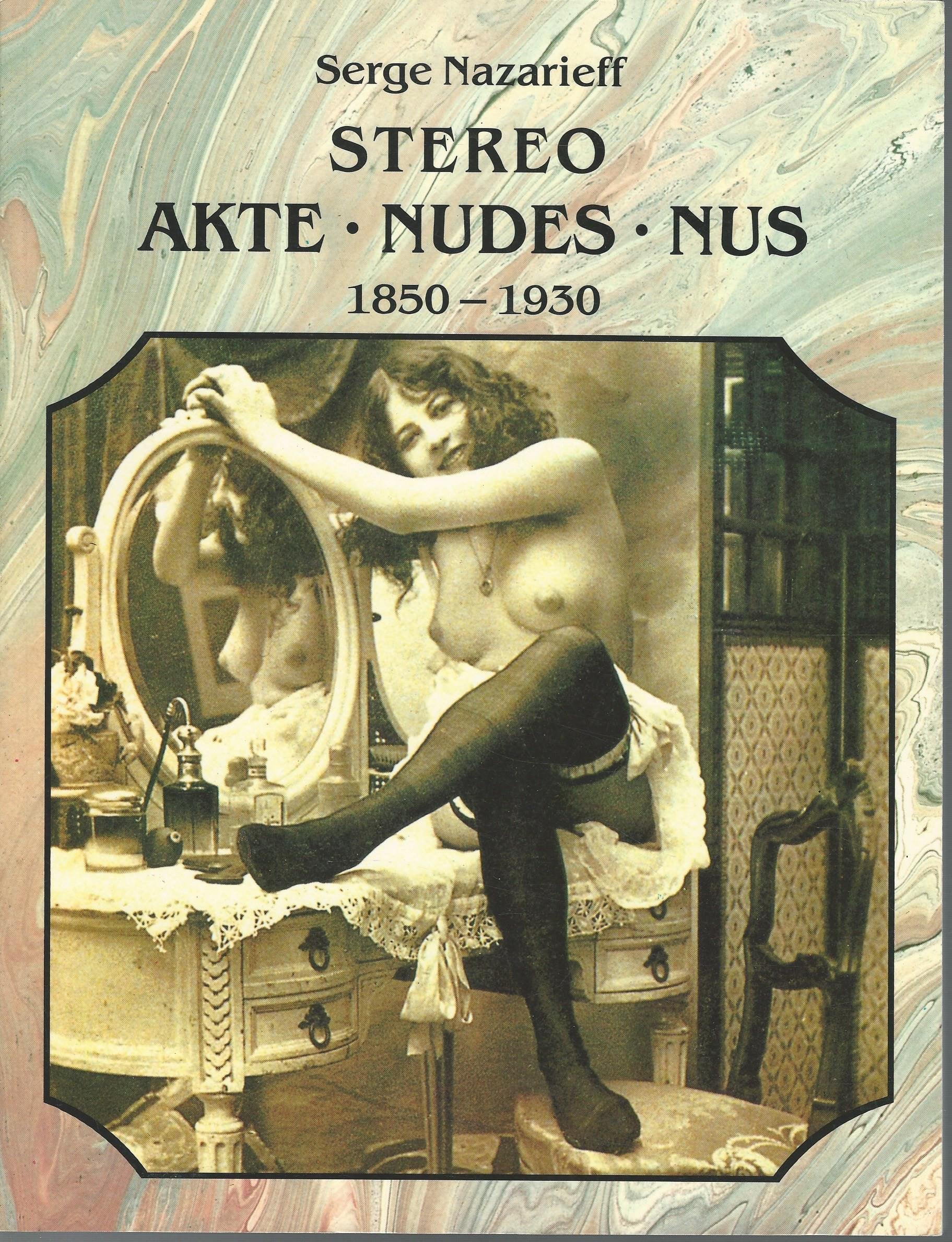The Stereoscopic Nude: Der Akt In Der Photographie : Le Nu Stgereoscopique 18501930