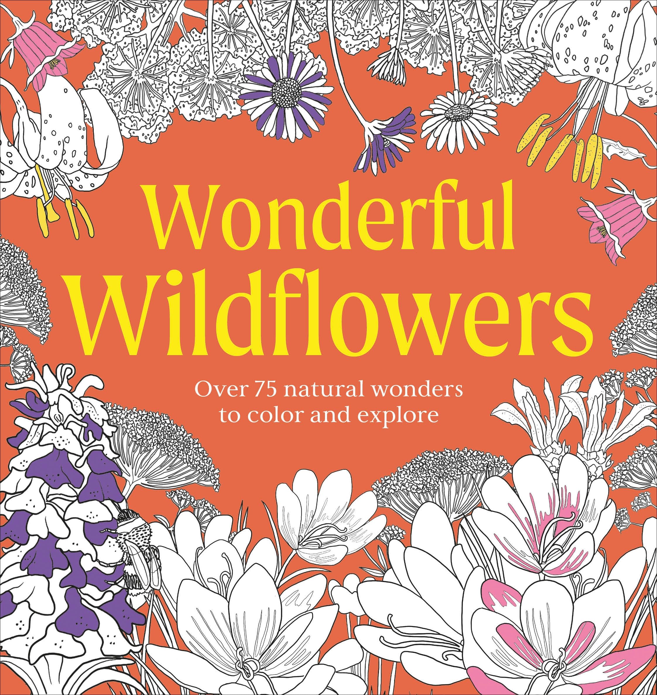 Wonderful Wildflowers Coloring Book: Over 75 Natural Wonders To Color And Explore (Natural Wonders Coloring Book)