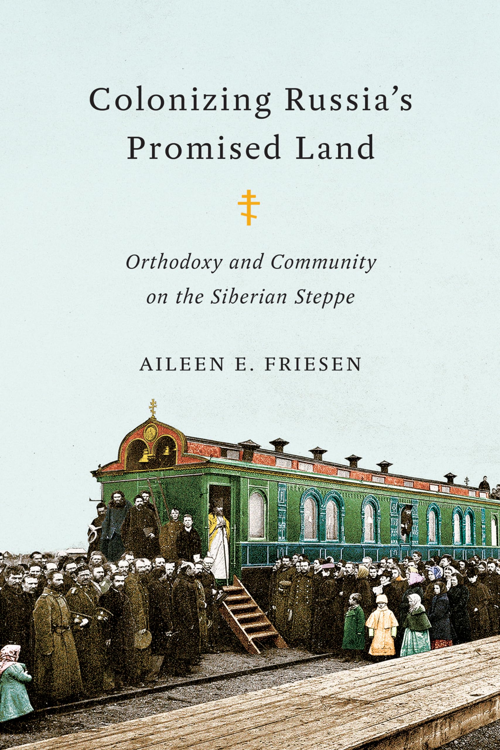 Colonizing Russia's Promised Land: Orthodoxy and Community on the Siberian Steppe,Used