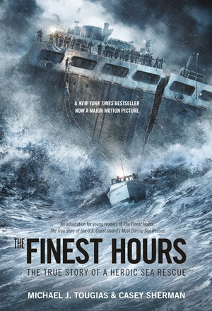The Finest Hours (Young Readers Edition): The True Story Of A Heroic Sea Rescue (True Rescue Series)