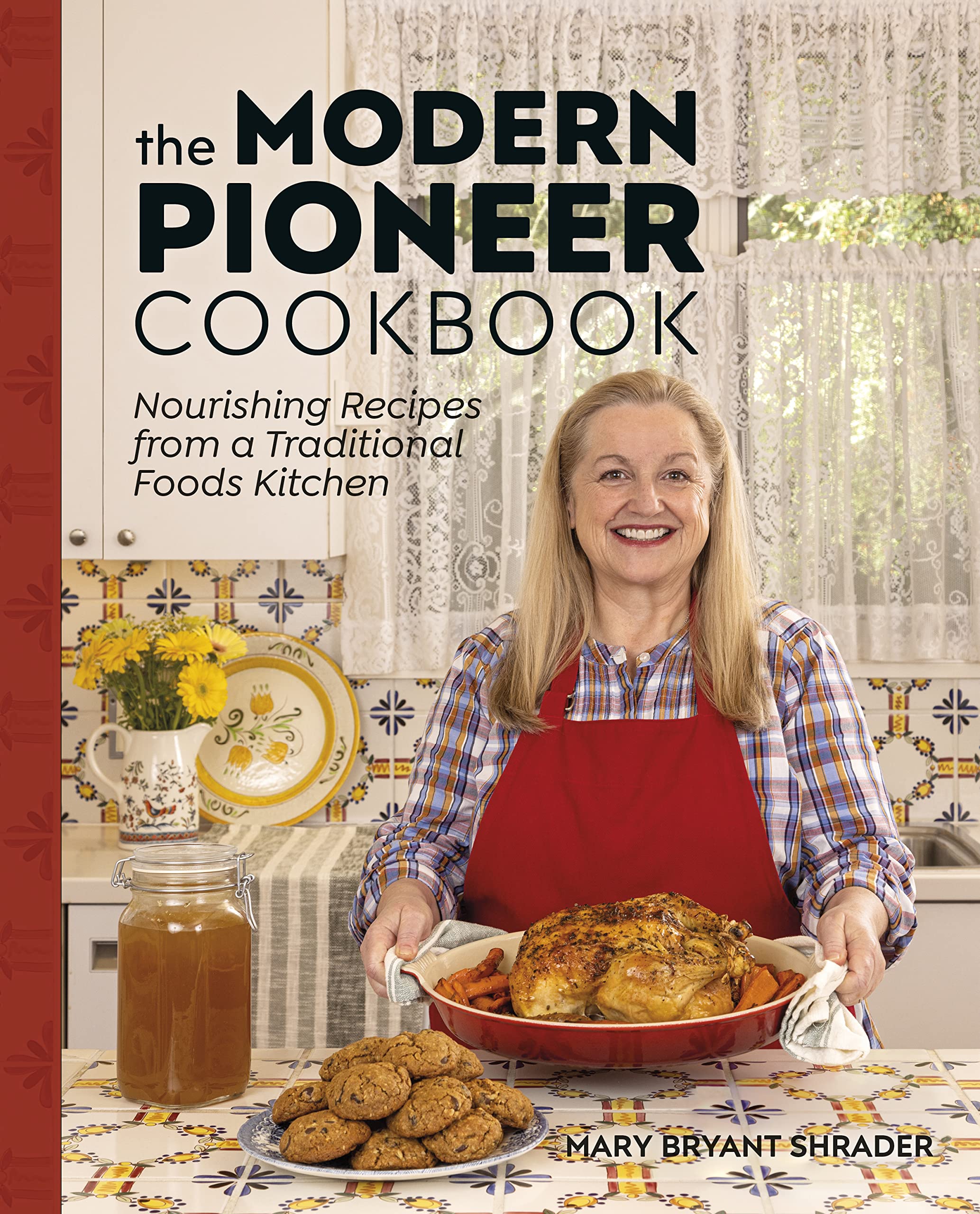 The Modern Pioneer Cookbook: Nourishing Recipes From A Traditional Foods Kitchen,New