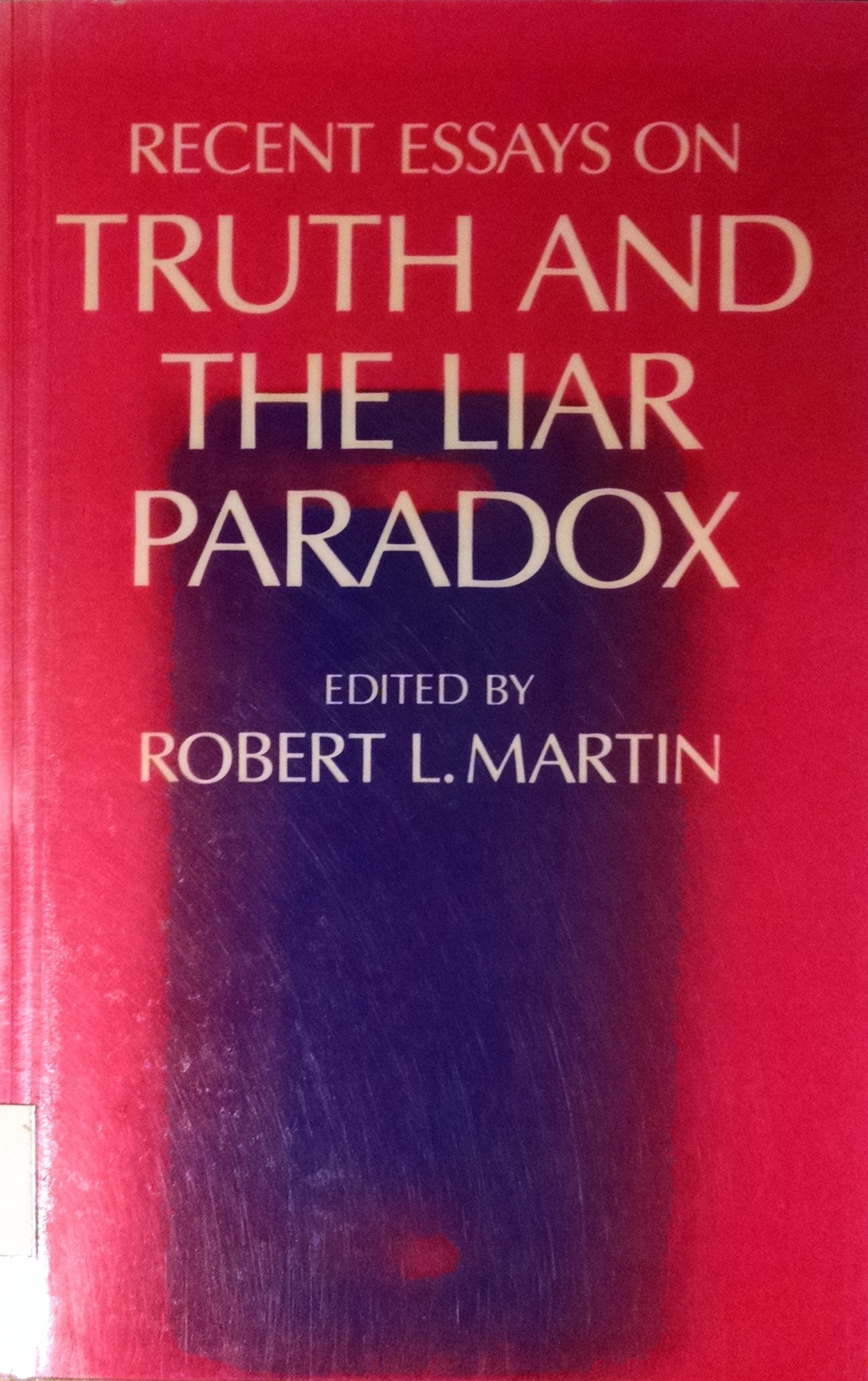 Recent Essays on Truth and the Liar Paradox,New
