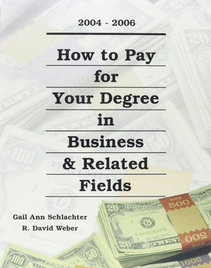 How to Pay for Your Degree in Business & Related Fields: 20042006 (HOW TO PAY FOR YOUR DEGREE IN BUSINESS AND RELATED FIELDS),Used