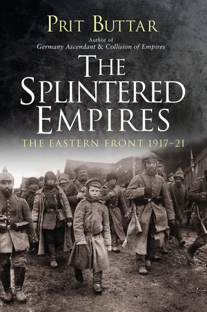 The Splintered Empires: The Eastern Front 191721