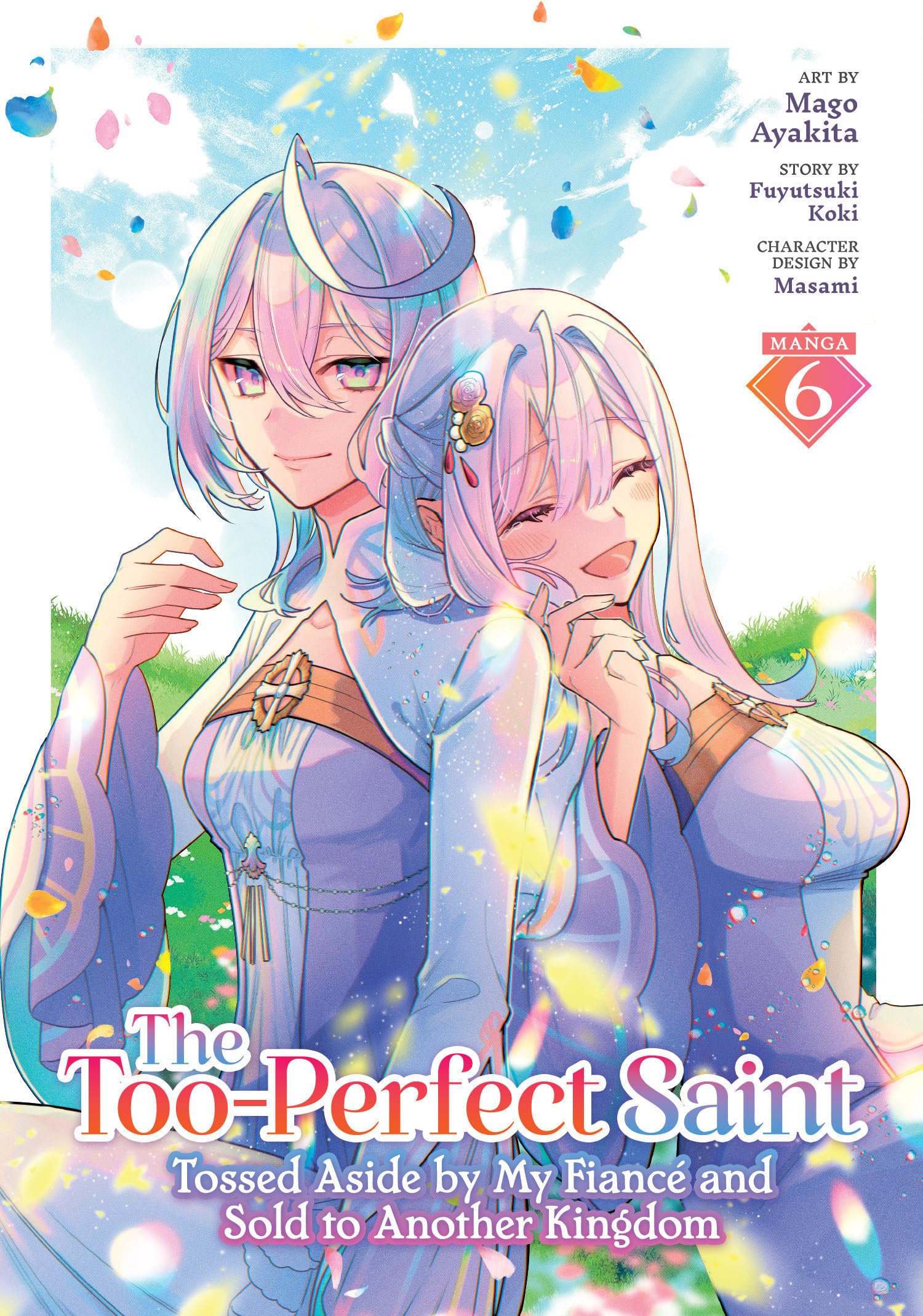 The TooPerfect Saint: Tossed Aside By My Fianc And Sold To Another Kingdom (Manga) Vol. 6