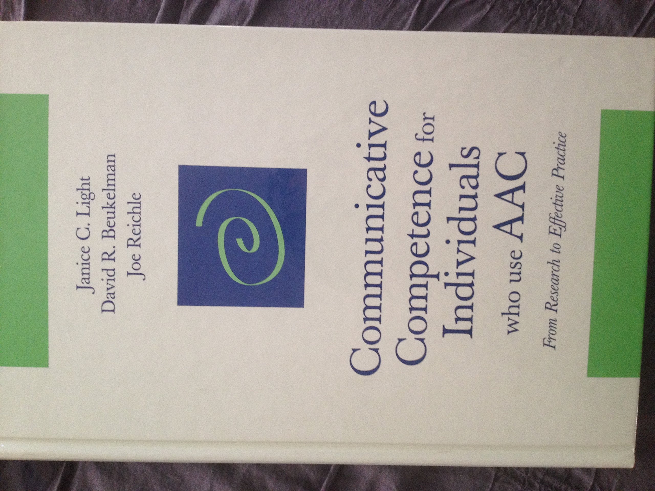 Communicative Competence for Individuals Who Use AAC: From Research to Effective Practice (Augmentative and Alternative Communic,Used
