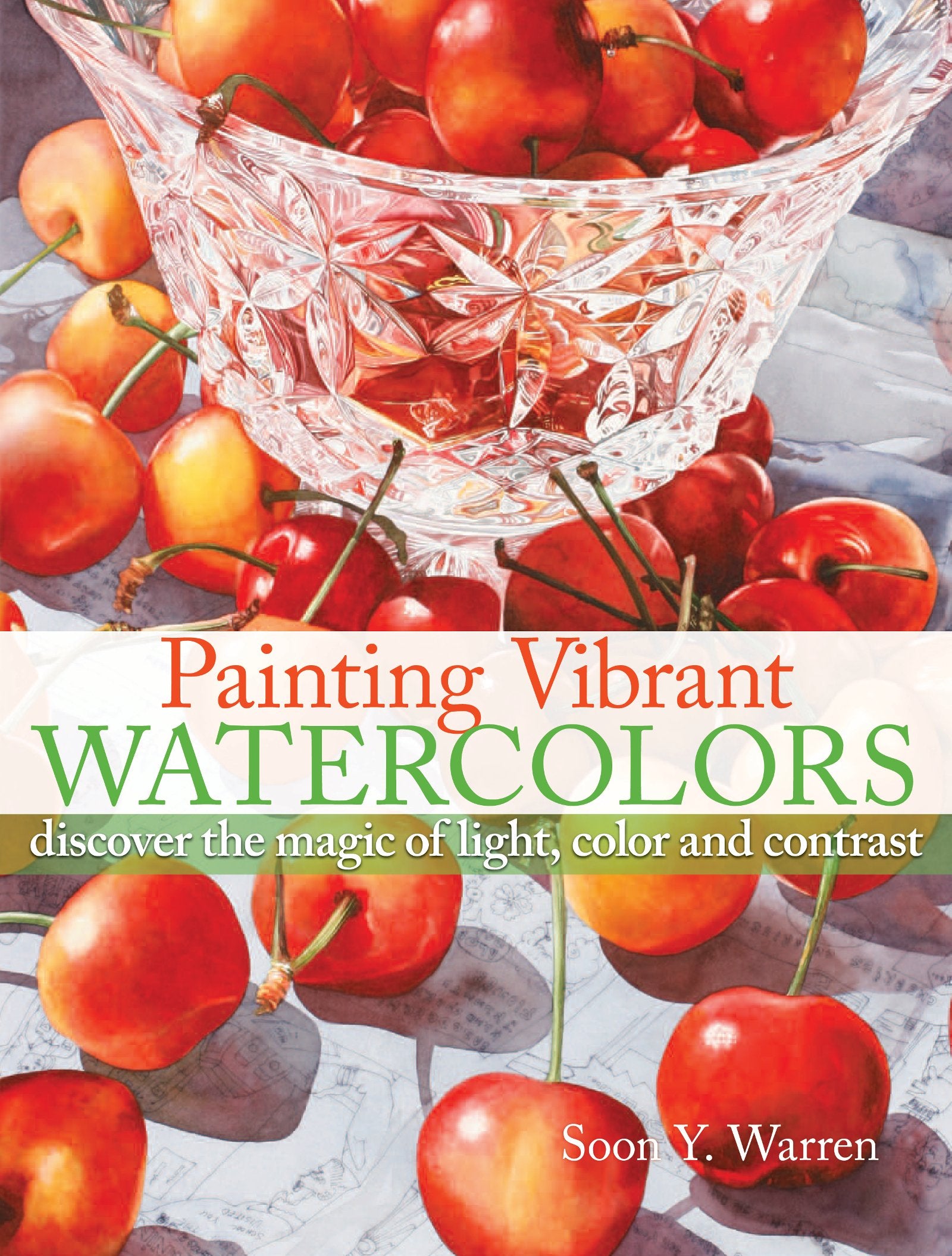 Painting Vibrant Watercolors: Discover the Magic of Light, Color and Contrast,Used