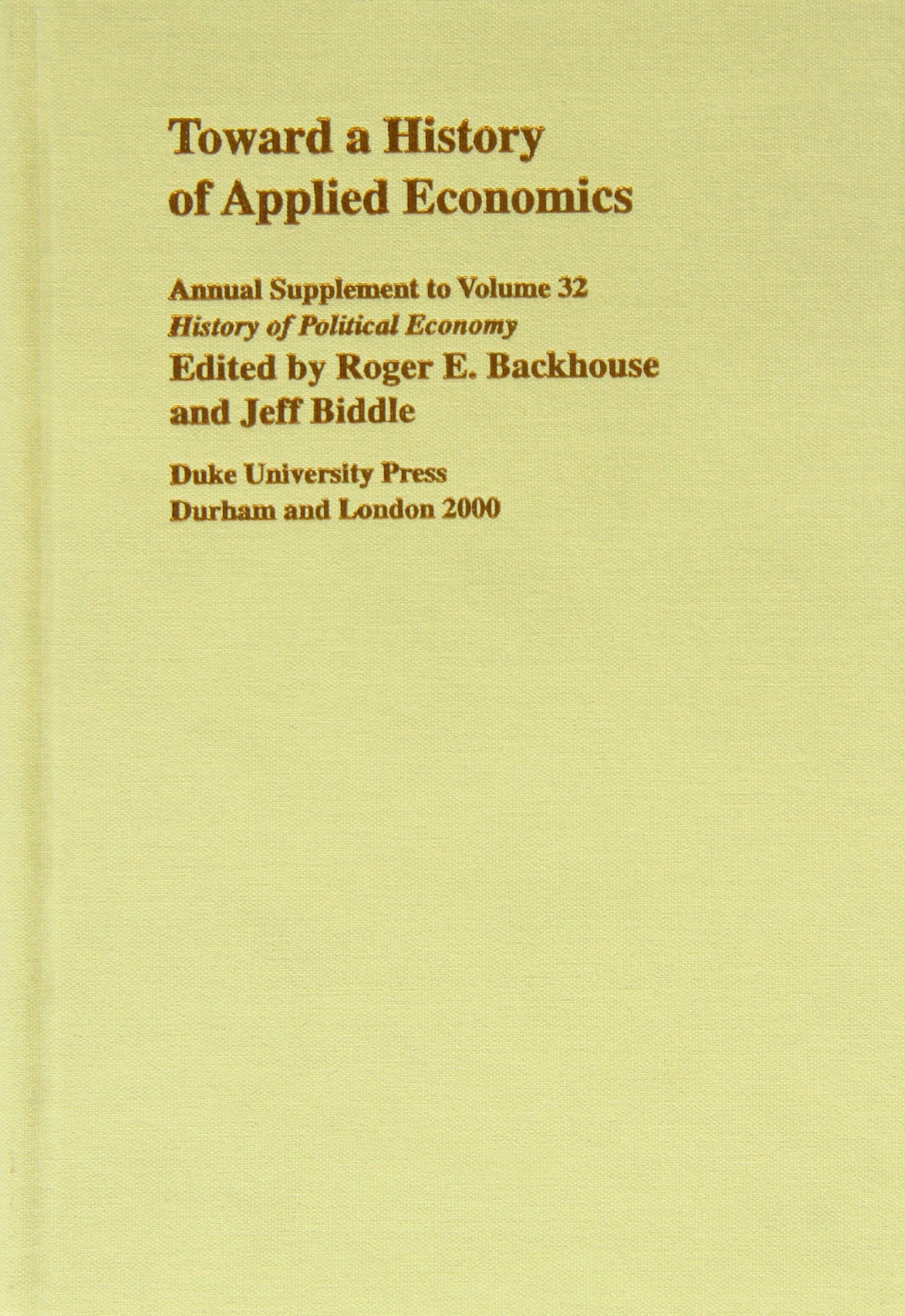 Toward A History Of Applied Economics: 2000 Supplement (Volume 32) (History Of Political Economy Annual Supplement),New
