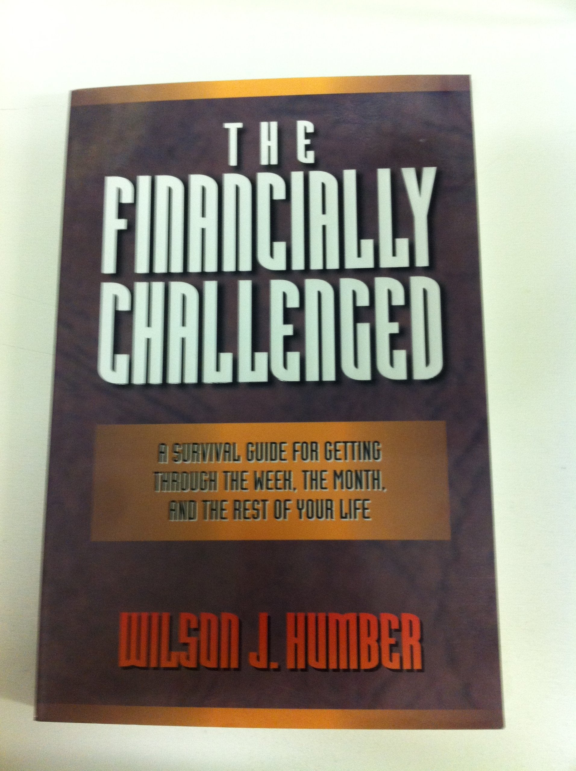 The Financially Challenged: A Survival Guide for Getting Through the Week, the Month, and the Rest of Your Life,Used